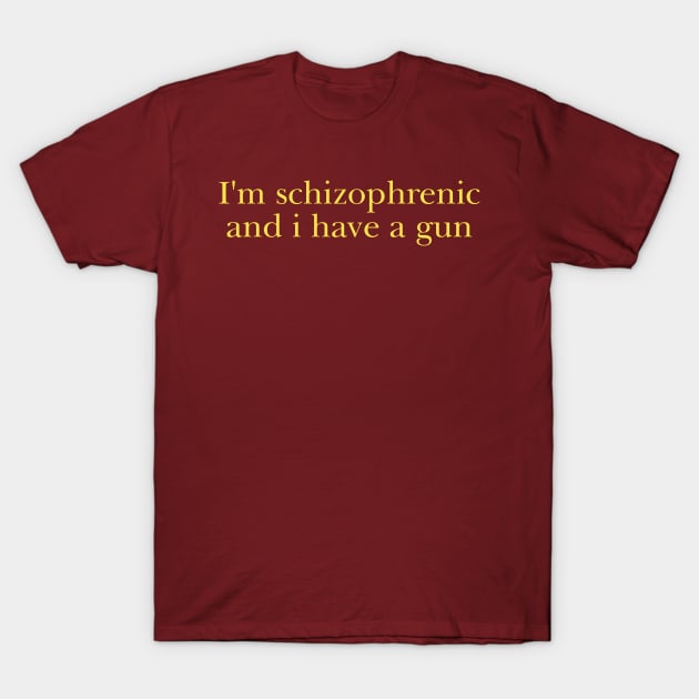 I'm Schizophrenic and I Have a Gun Unisex Crewneck Sweatshirt Or T-Shirt by Y2KERA